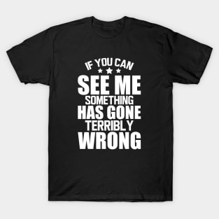 Stage Crew - If you can see me something has gone terribly wrong w T-Shirt